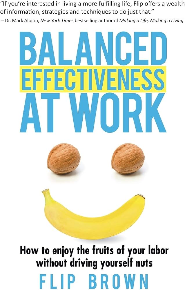 Balanced Effectiveness At Work by Flip Brown is a useful compendium of tips, tools, and techniques to make being at work work better.
